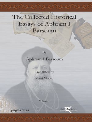 cover image of The Collected Historical Essays of Aphram I Barsoum